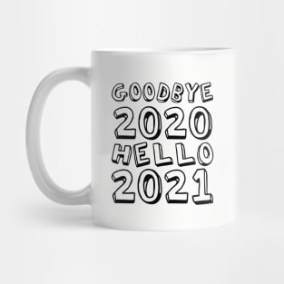 Goodbye 2020 Hello 2021 New Years hello 2021 Mug